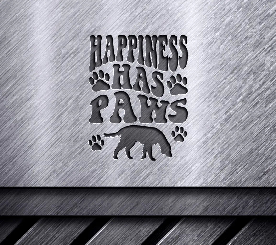 Happiness Has Paws  Dog SVG Cut File SVG