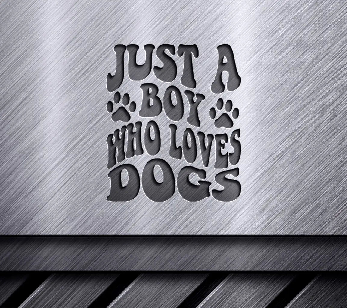 Just a Boy Who Loves Dogs SVG Cut File - Dog Quote Design SVG