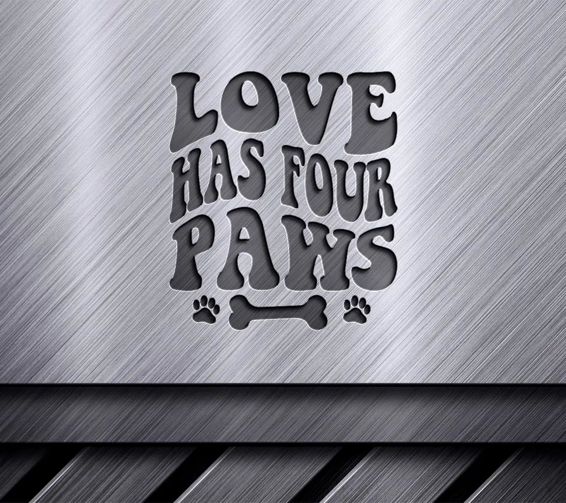 Love Has Four Paws  Dog SVG SVG