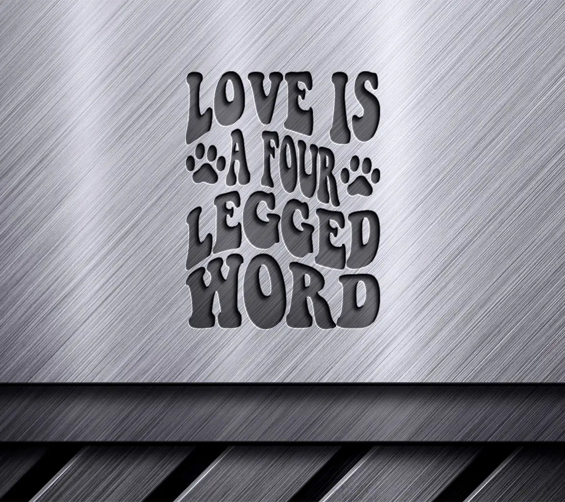 Love Is A Four Legged Word SVG - Dog Quote Poster Design SVG