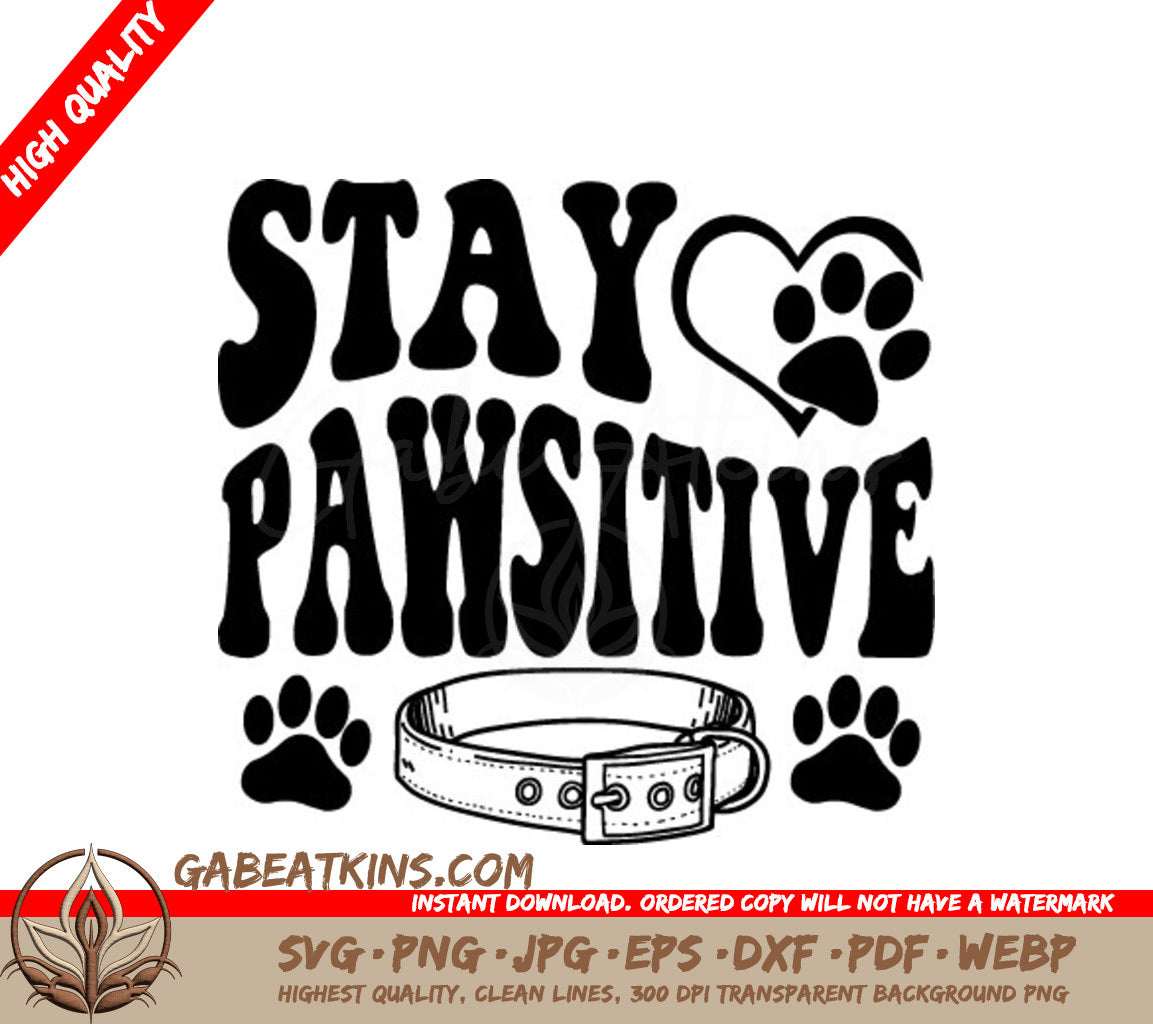 Stay Pawsitive SVG -  Dog Quote Poster SVG