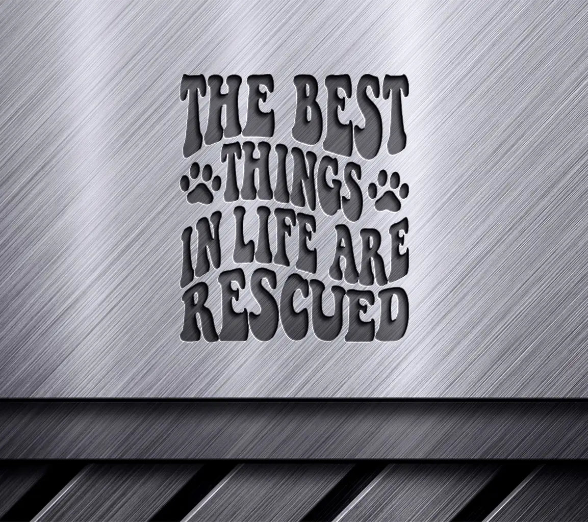 The Best Things In Life Are Rescued Dog SVG Cut File SVG