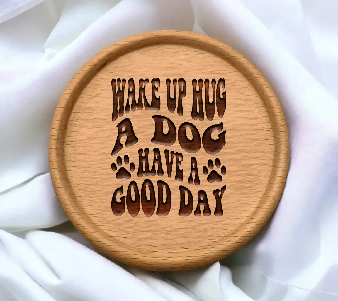 Wake Up, Hug a Dog, Have a Good Day - Dog Quote SVG SVG