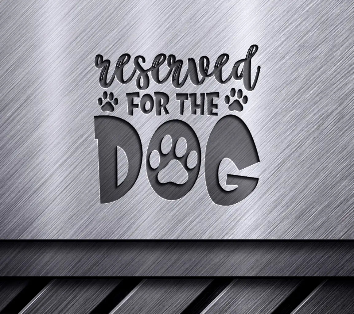 Reserved For The Dog -  SVG SVG