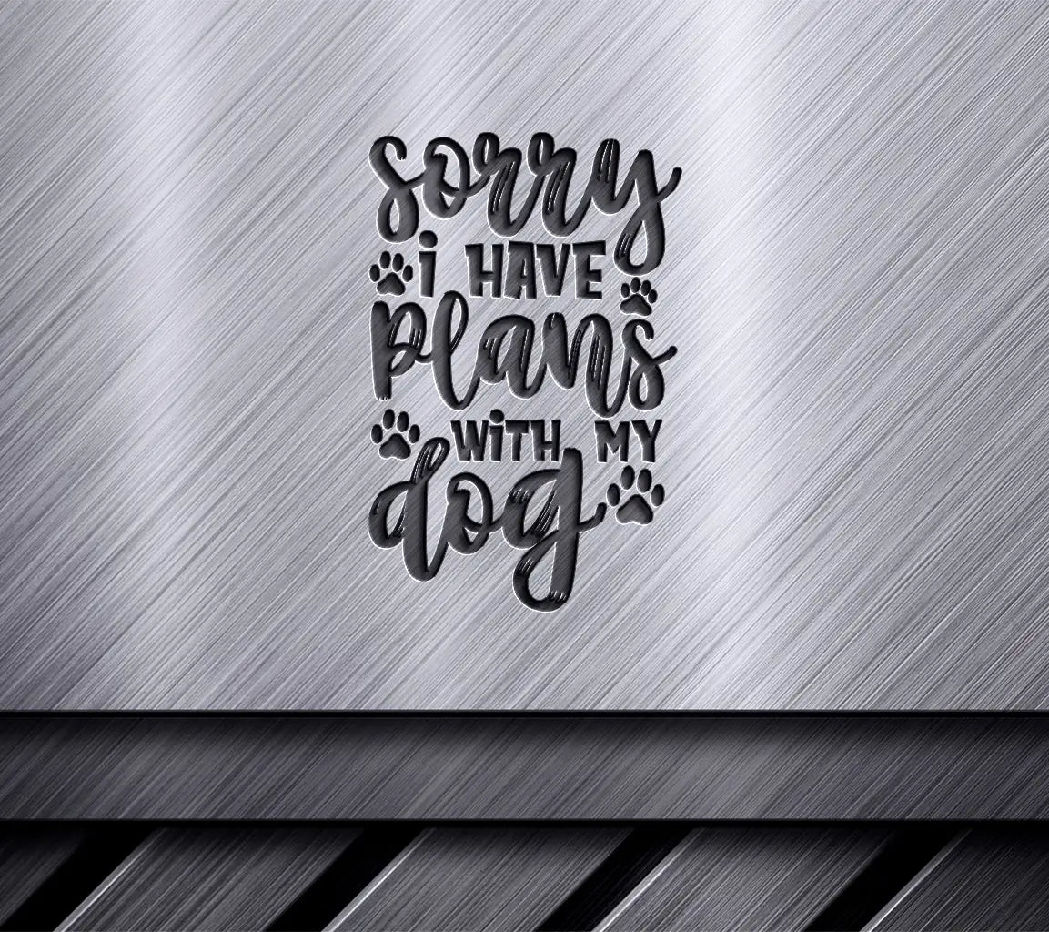 Sorry I Have Plans With My Dog SVG - Funny Dog Lover Poster Design SVG