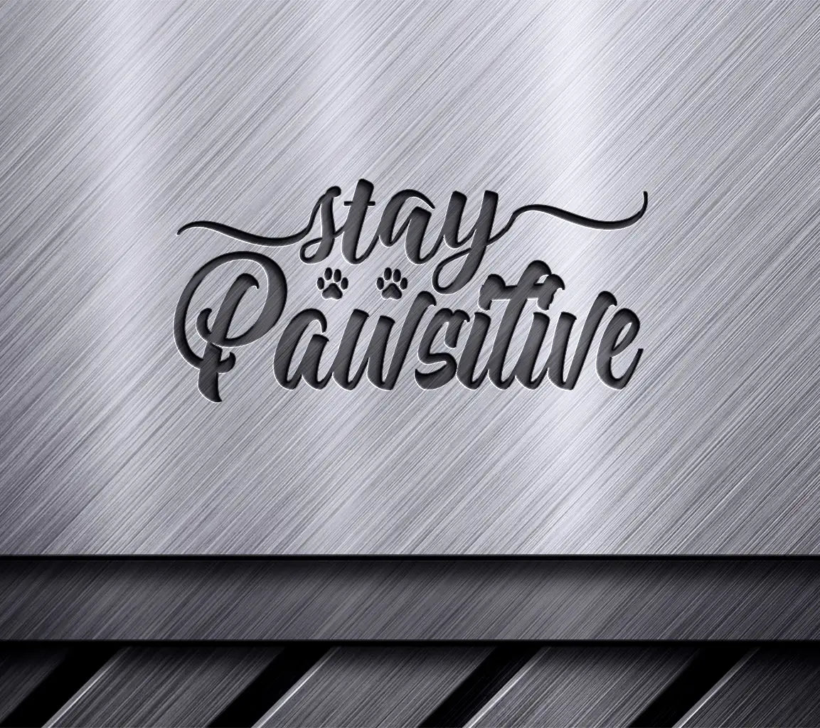 Stay Pawsitive Dog Design SVG -  Paw Print Design SVG