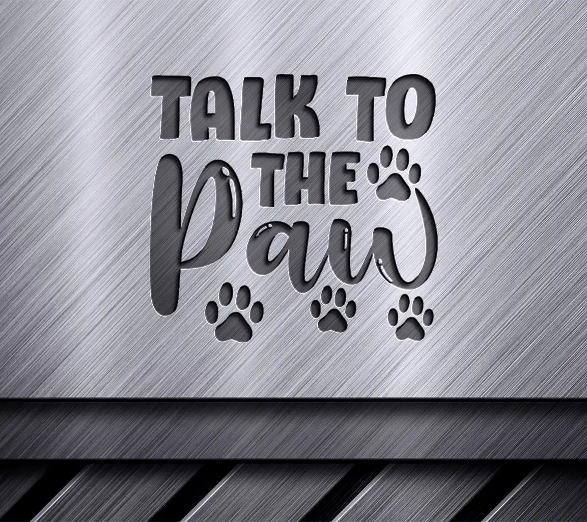 Talk To The Paw SVG -  Dog Poster Design SVG