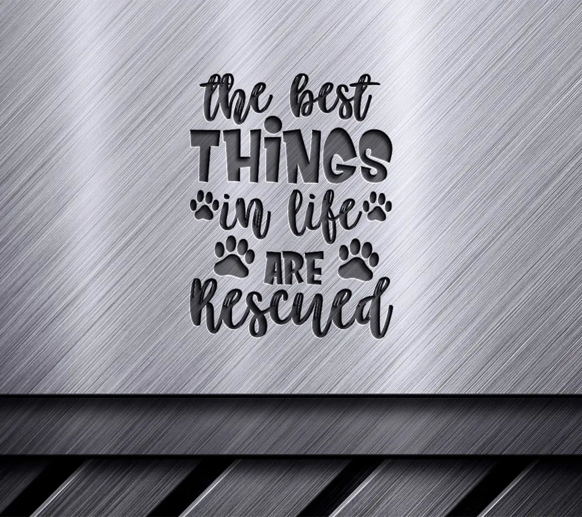 The Best Things In Life Are Rescued - Dog SVG Design SVG