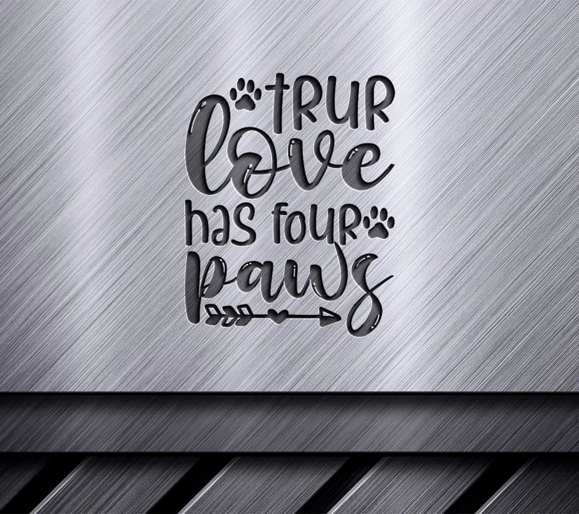 True Love Has Four Paws  Dog SVG Design SVG