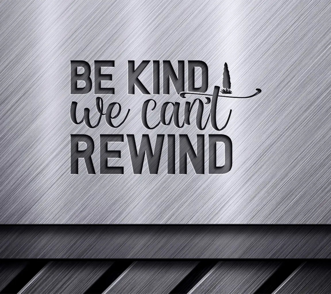 Be Kind We Cant Rewind SVG - Earth Day Poster Design SVG