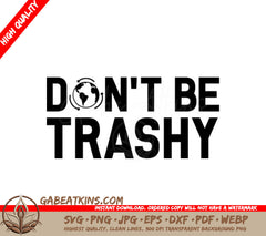 Dont Be Trashy  SVG - Earth Day Sign SVG