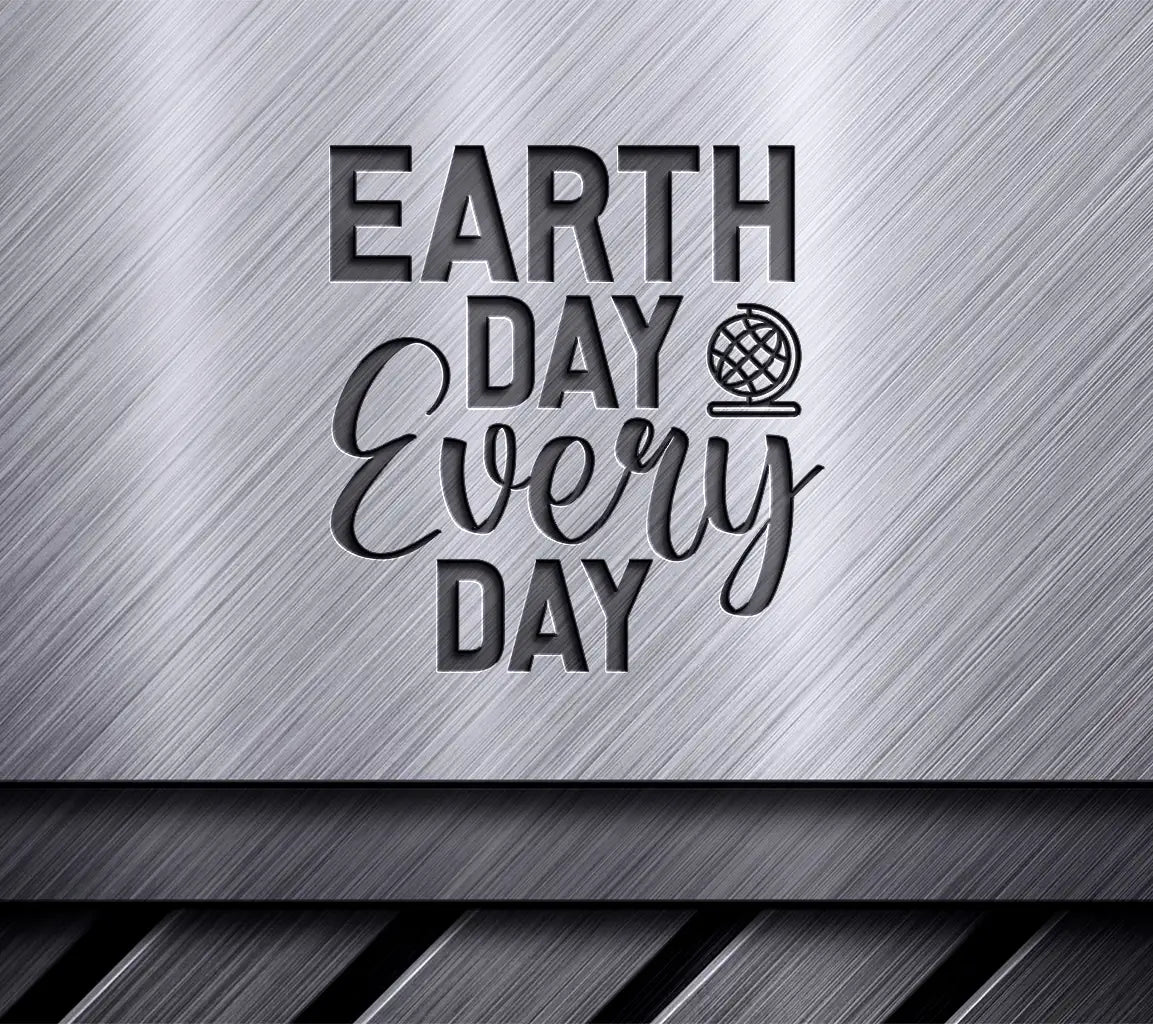 Earth Day Every Day SVG -  Sign SVG