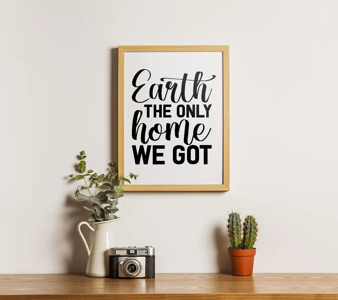 Earth The Only Home We Got SVG - Earth Day Sign SVG