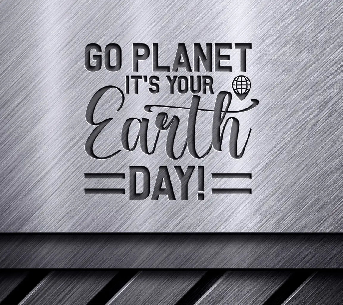 Go Planet, Its Your Earth Day SVG Poster SVG