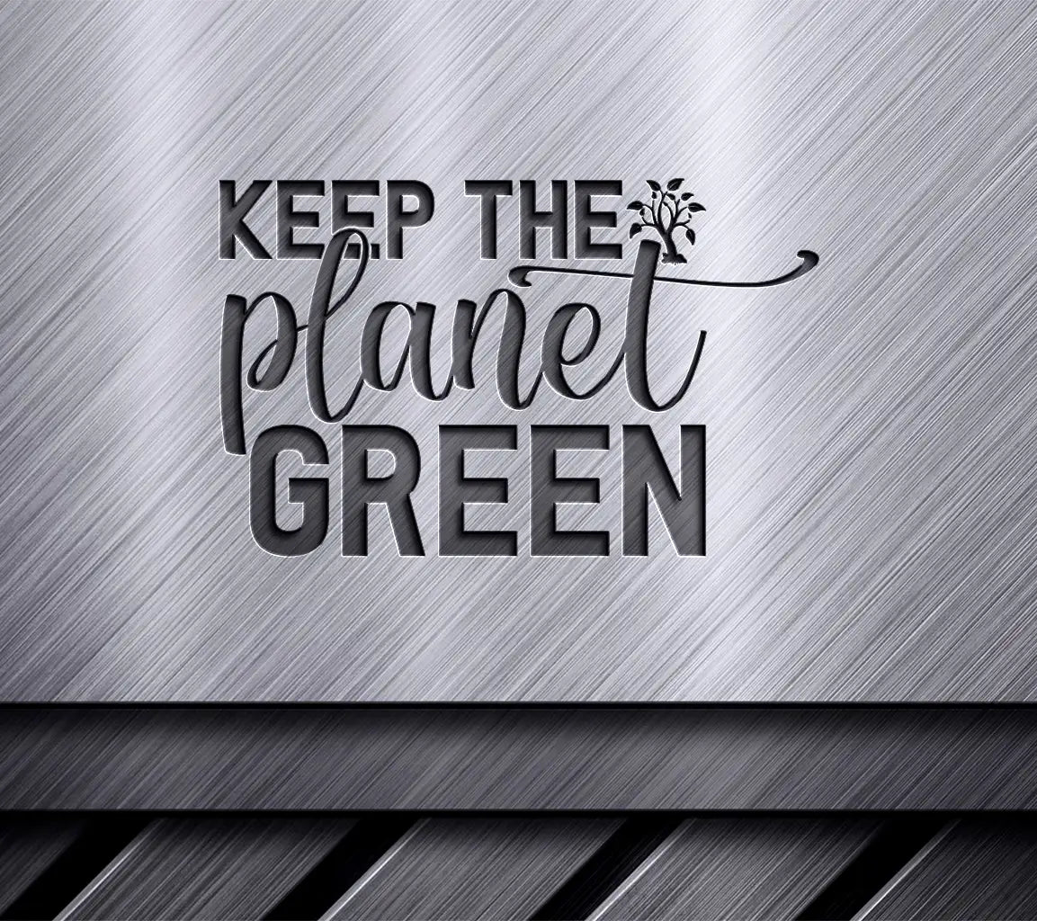 Earth Day Keep The Planet Green SVG -  Sign SVG