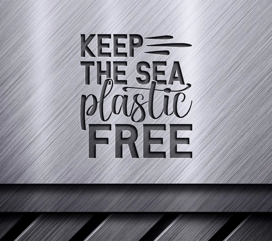 Keep The Sea Plastic Free SVG - Earth Day Sign SVG