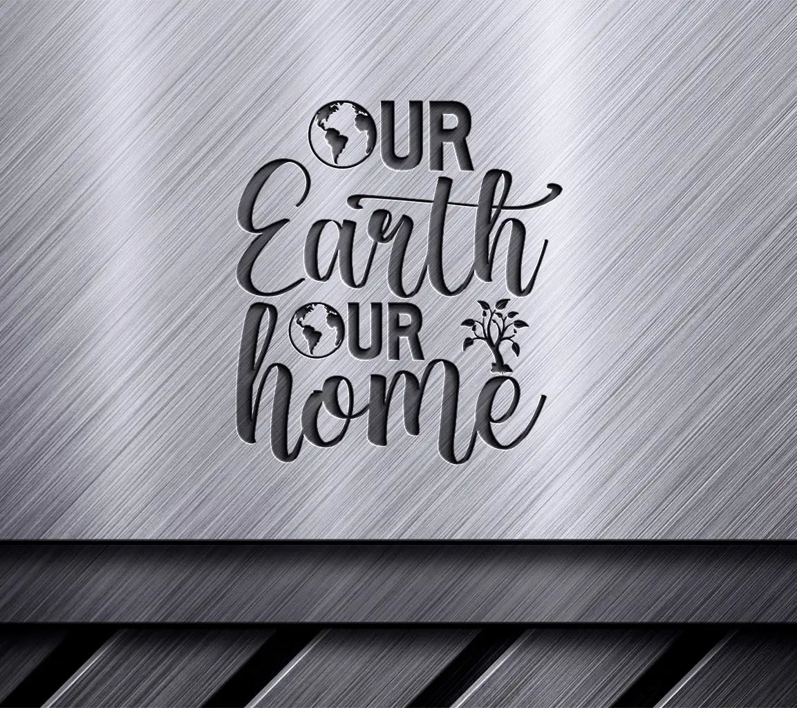 Earth Day Our Home SVG -  Sign SVG