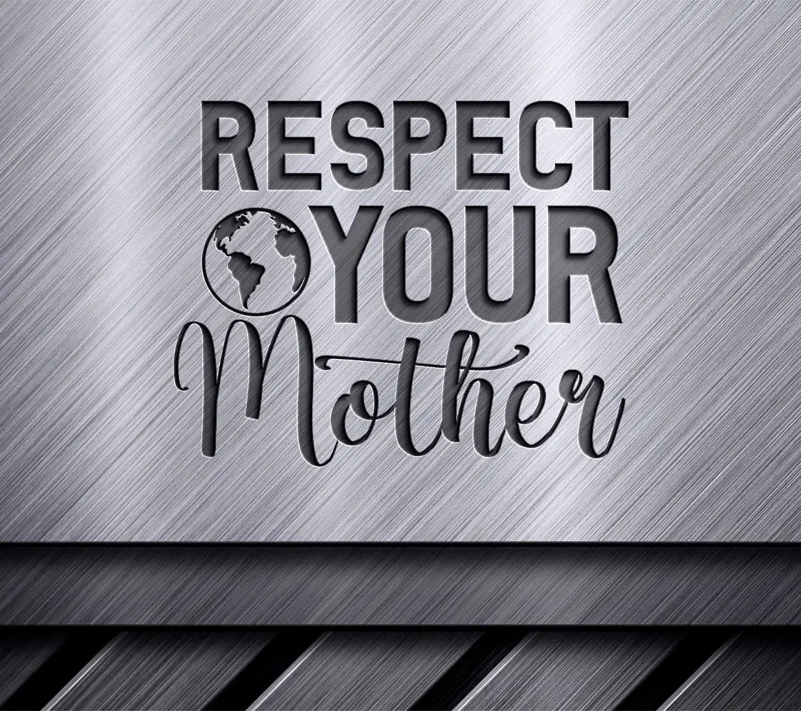  Respect Your Mother SVG Design for Earth Day SVG