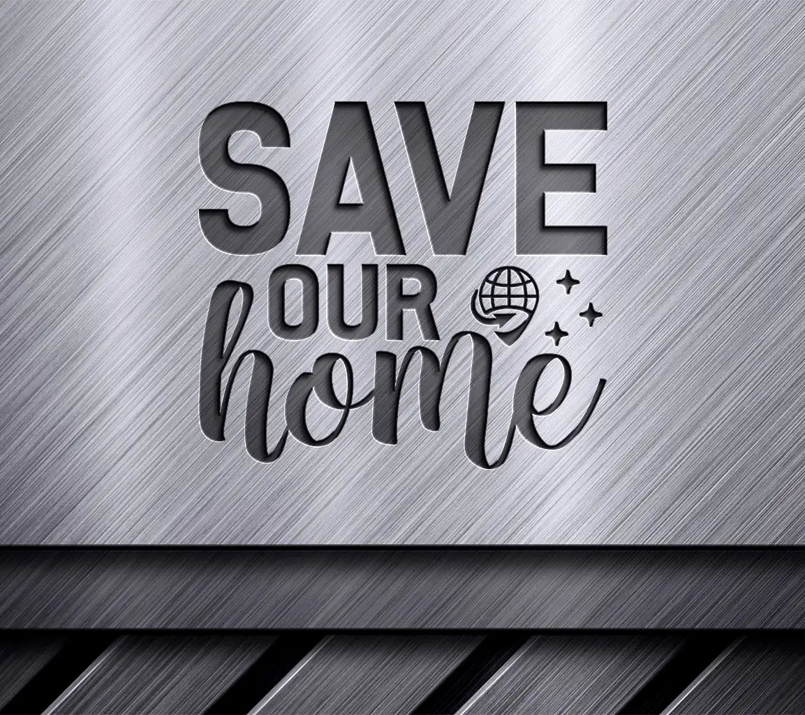 Save Our Home  SVG - Earth Day Design SVG