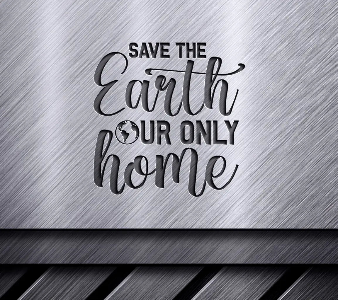 Save the Earth Our Only Home SVG - Earth Day Poster Design SVG