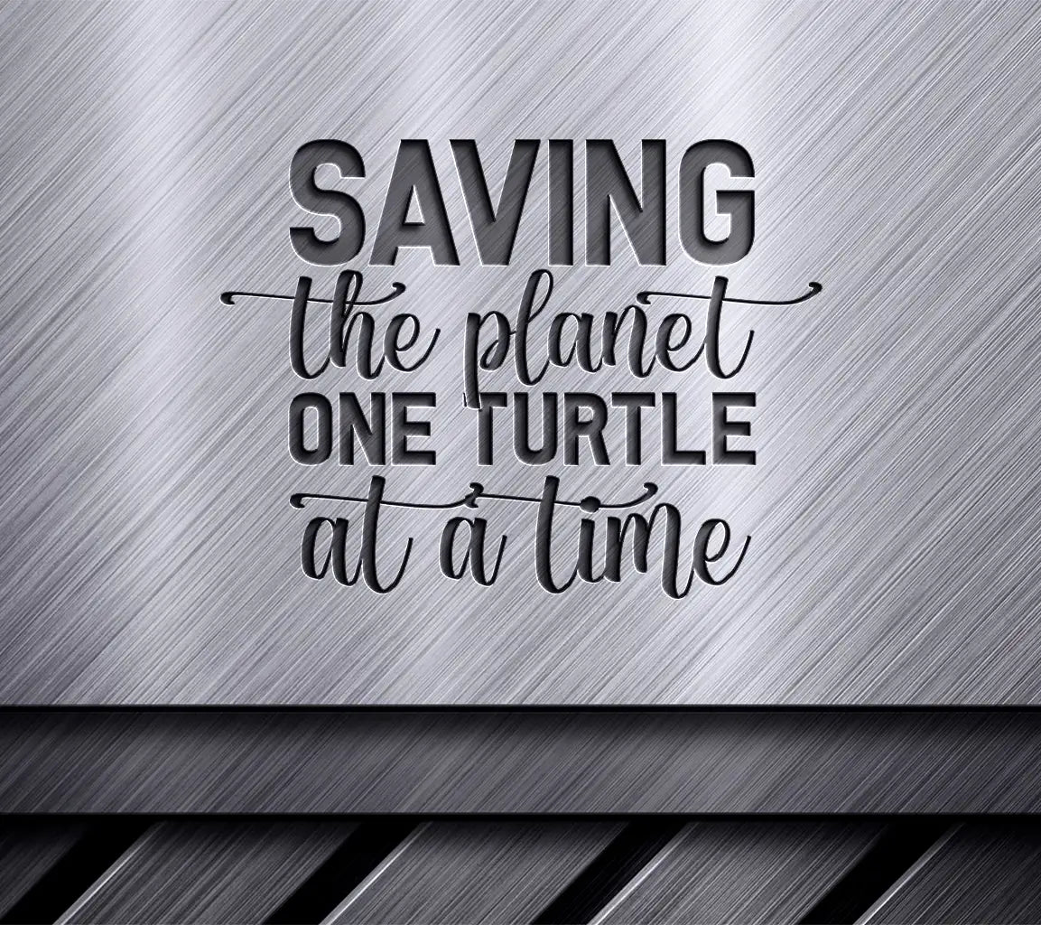 Save The Planet One Turtle At A Time - Earth Day SVG Design SVG