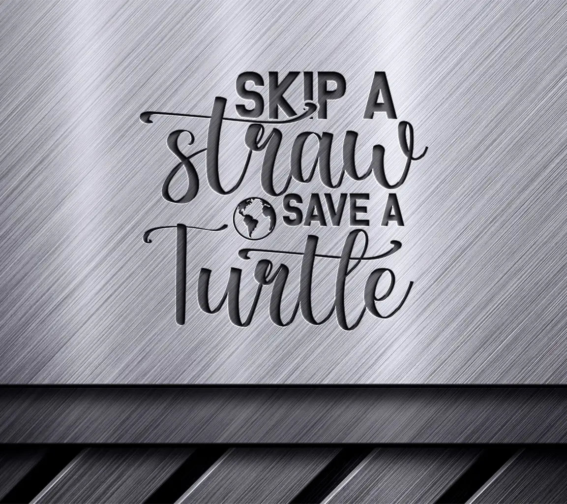 Skip a Straw, Save a Turtle SVG Earth Day Eco-Friendly Design SVG