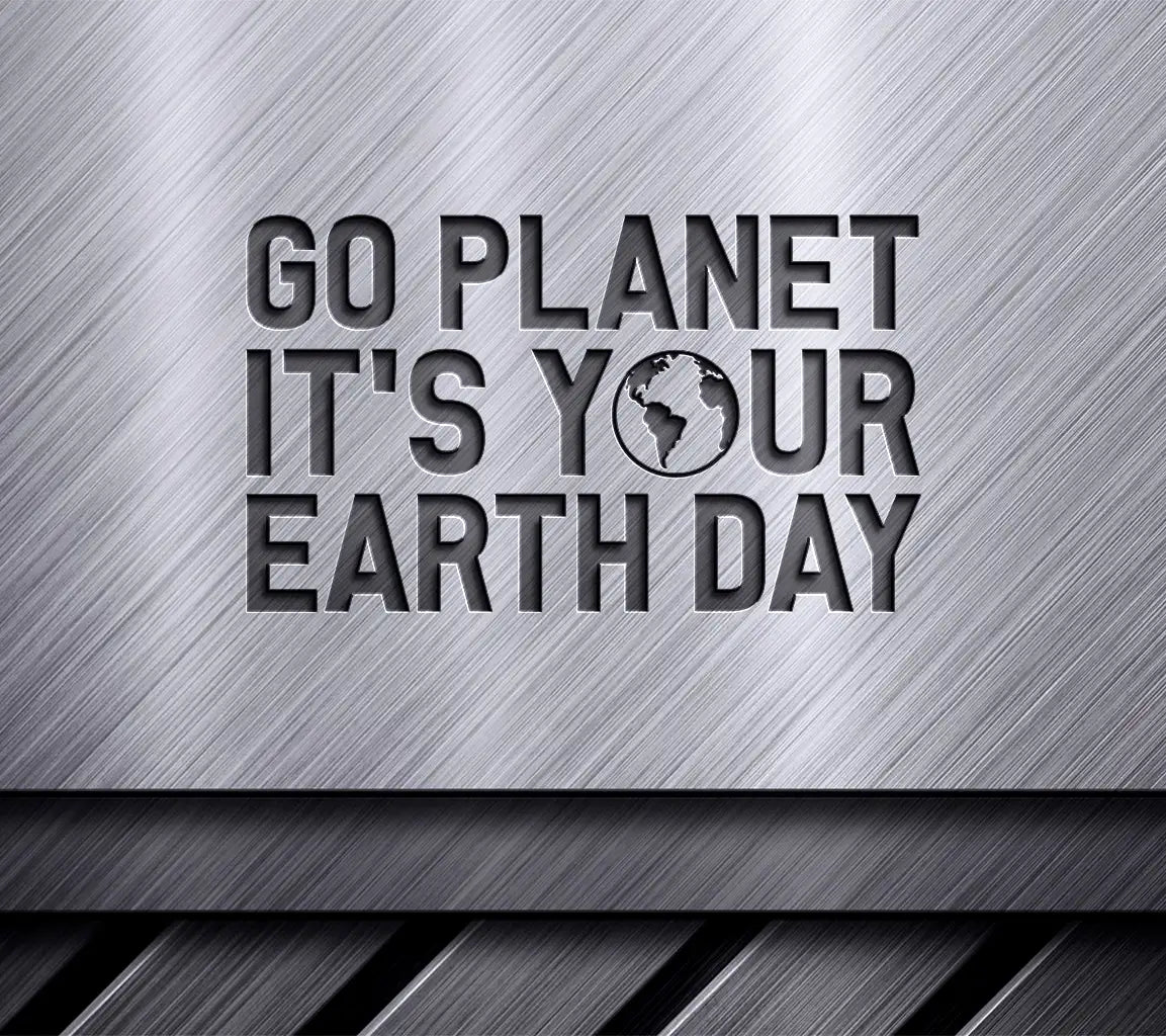 Go Planet, Its Your Earth Day SVG Poster SVG