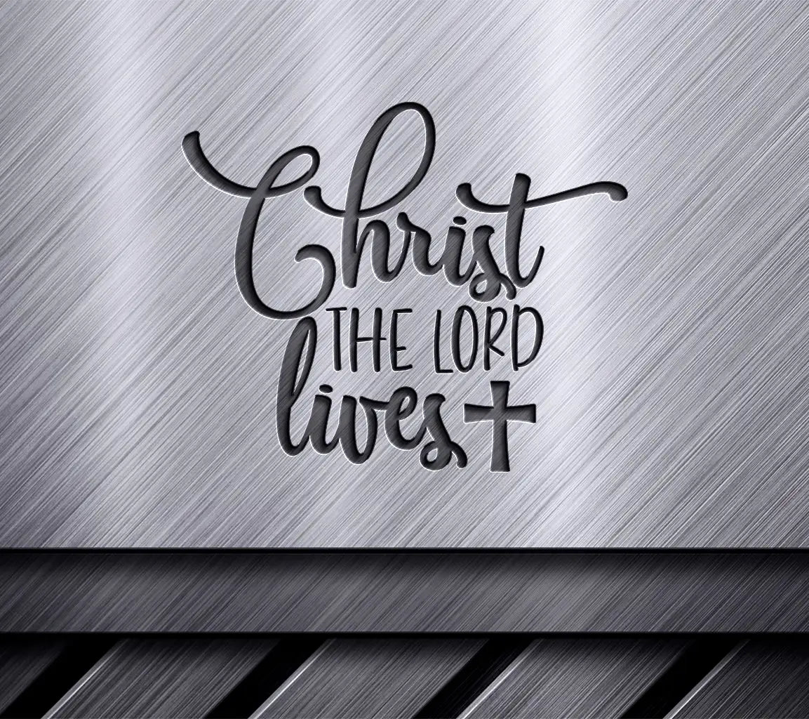 Christ The Lord Lives  SVG - Easter Design SVG