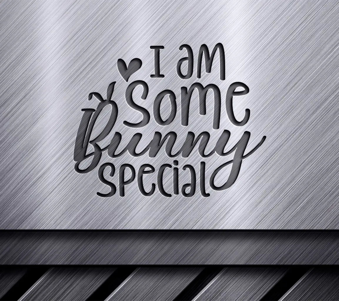 I Am Some Bunny Special - Easter SVG Design SVG