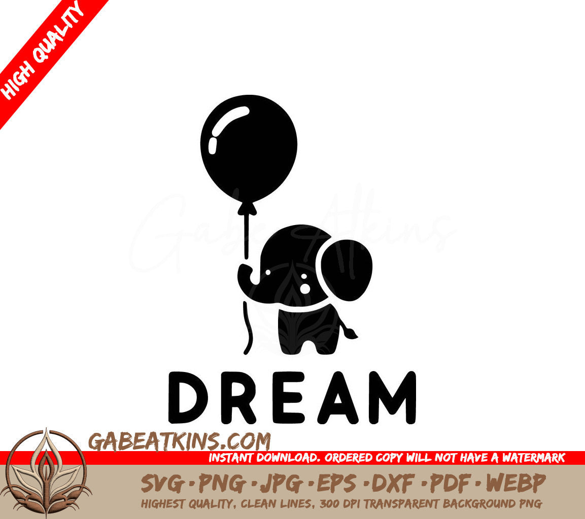 An Elephant Holding A Balloon With The Word Dream Below It SVG - Elephant Balloon Dream SVG