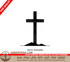 A Black And White Cross On Top Of A Hill With The Words Faith Endures Below It . SVG - Enduring Cross SVG