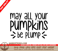 Fall Pumpkin SVG - May All Your Pumpkins Be Plump SVG