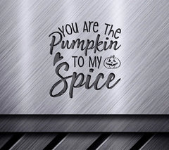 Pumpkin Spice SVG - You Are The Pumpkin To My Spice SVG