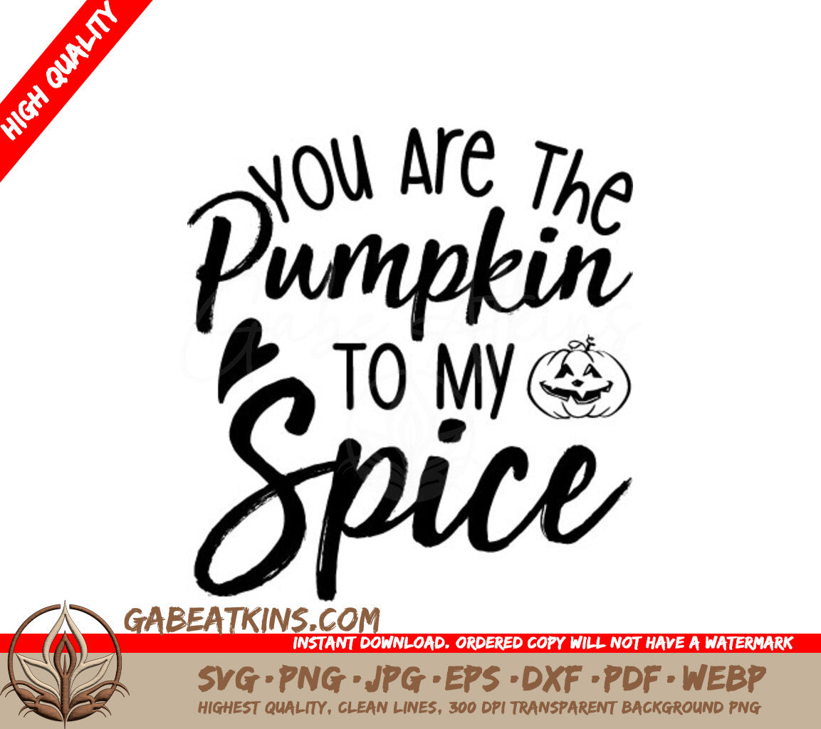 Pumpkin Spice SVG - You Are The Pumpkin To My Spice SVG