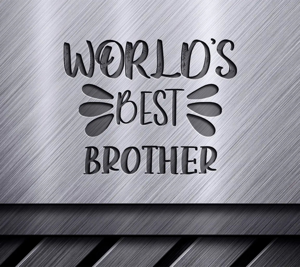 Worlds Best Brother SVG Cut File - Family Love & Home Decor SVG