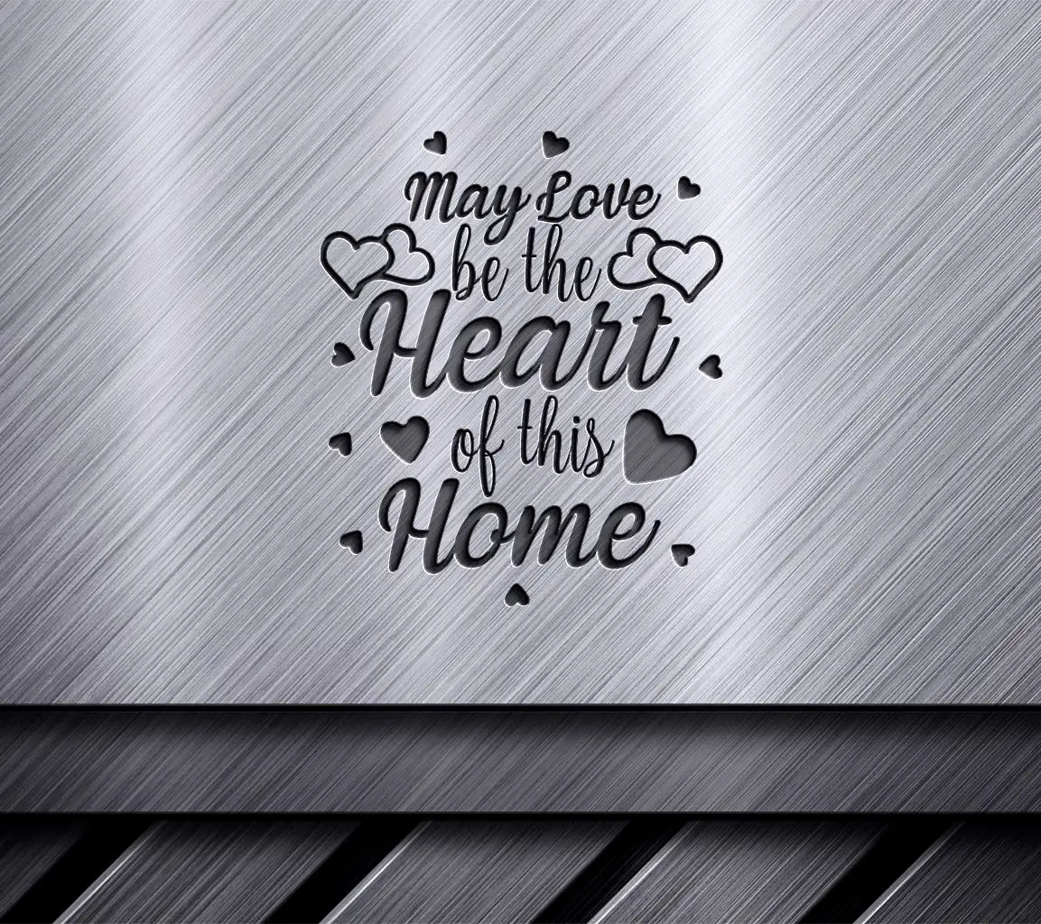 May Love Be The Heart Of This Home SVG Design SVG