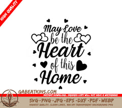 May Love Be The Heart Of This Home SVG Design SVG