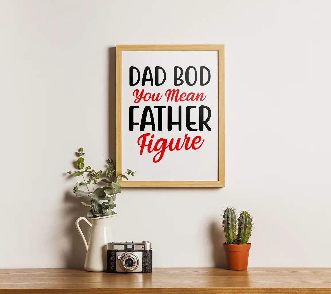 Dad Bod You Mean Father Figure SVG Design - Fathers Day Gift SVG