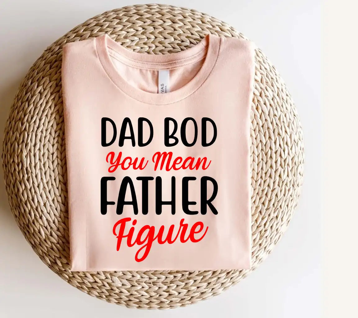 Dad Bod You Mean Father Figure SVG Design - Fathers Day Gift SVG