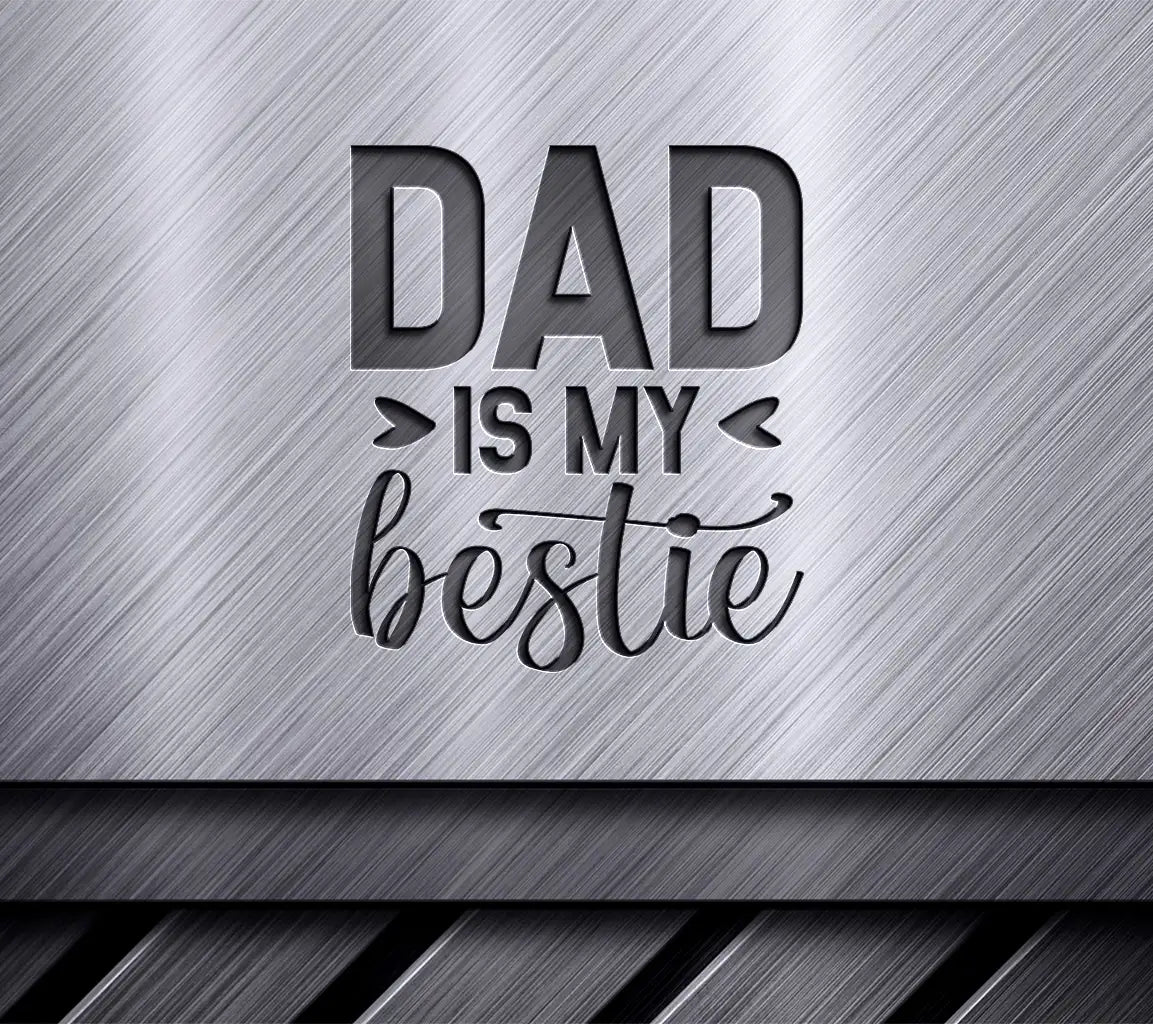 Dad Is My Bestie SVG - Fathers Day Design SVG