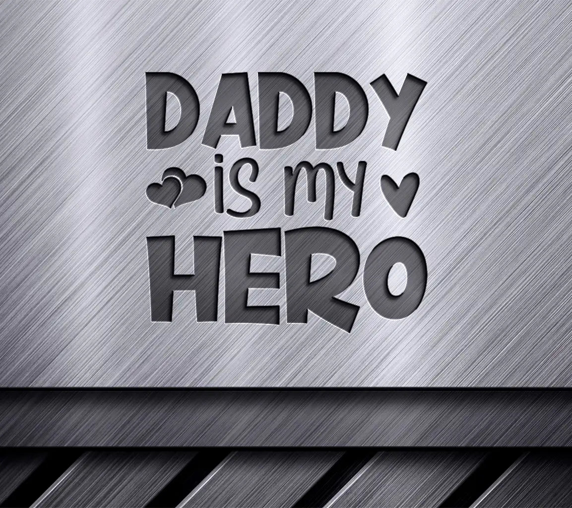 Daddy Is My Hero SVG - Fathers Day Design SVG