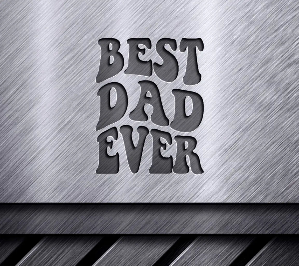 Best Dad Ever SVG - Black Letters on White Background SVG