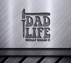 Dad Life Totally Nailed It -  Hammer & Screw SVG SVG