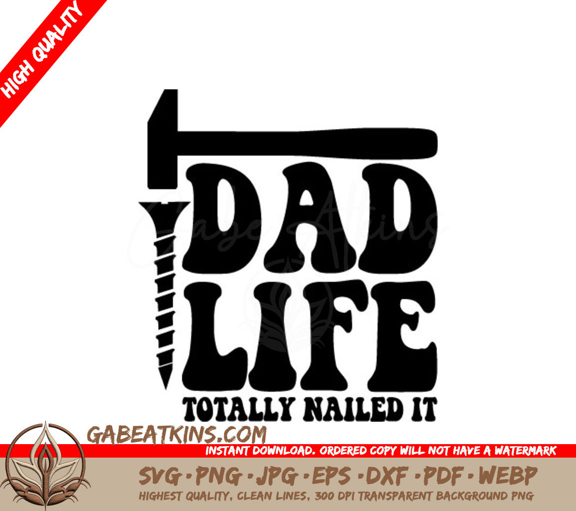 Dad Life Totally Nailed It -  Hammer & Screw SVG SVG