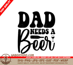 Dad Needs A Beer SVG - Funny Fathers Day  Sign SVG