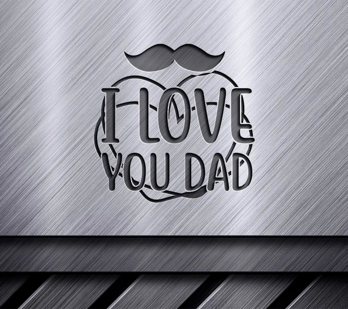 I Love You Dad Mustache Heart SVG - Fathers Day Design SVG