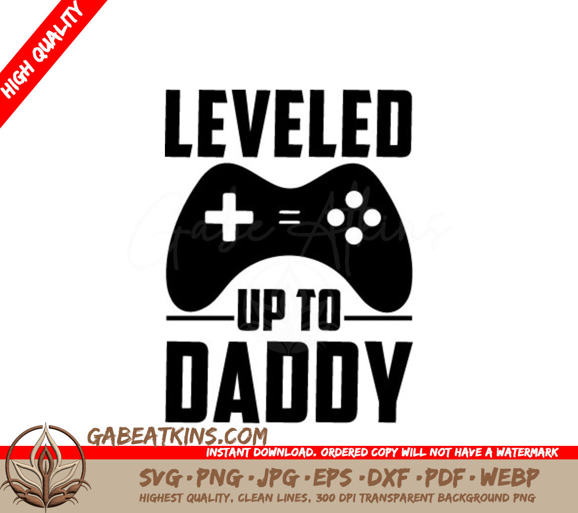 Leveled Up To Daddy - Fathers Day SVG for T-Shirts & Gifts SVG