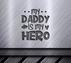 My Daddy Is My Hero  SVG for Fathers Day SVG