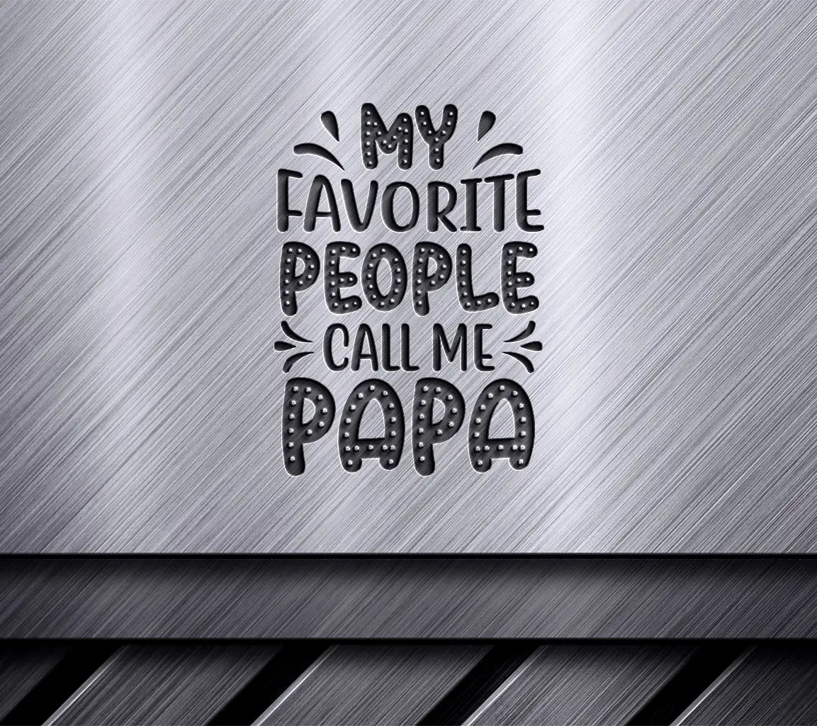 My Favorite People Call Me Papa SVG - Fathers Day T-Shirt Design SVG