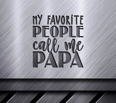 My Favorite People Call Me Papa -  SVG for Fathers Day SVG